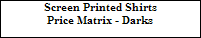 Screen Printed Shirts




















Price Matrix - Darks